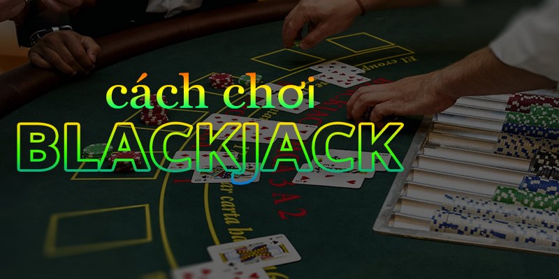 Tìm hiểu về luật chơi Game blackjack online 